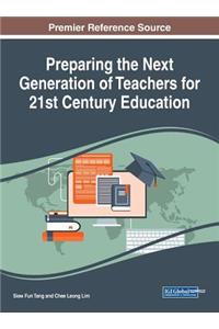 Preparing the Next Generation of Teachers for 21st Century Education