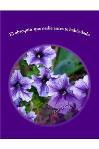 El obsequio que nadie antes te habia dado