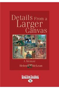 Details from a Larger Canvas: A Memoir (Large Print 16pt)