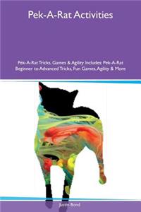 Pek-A-Rat Activities Pek-A-Rat Tricks, Games & Agility Includes: Pek-A-Rat Beginner to Advanced Tricks, Fun Games, Agility & More