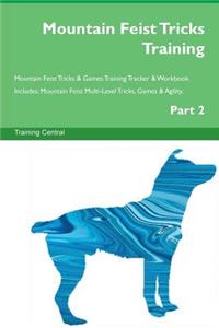 Mountain Feist Tricks Training Mountain Feist Tricks & Games Training Tracker & Workbook. Includes