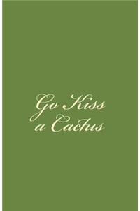 Go Kiss a Cactus