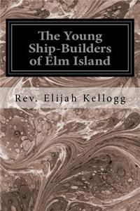 Young Ship-Builders of Elm Island