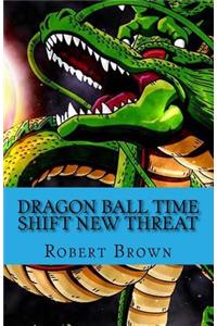 Dragon ball Time Shift New Threat