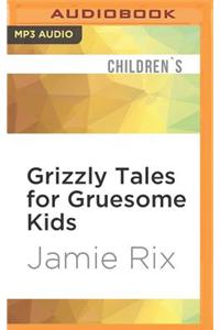 Grizzly Tales for Gruesome Kids