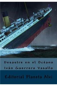 Desastre En El Oceano: Editorial Planeta Alvi