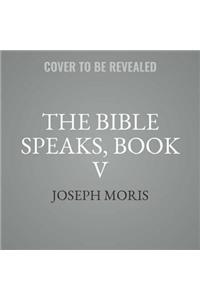 The Bible Speaks, Book V