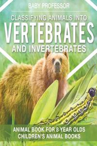 Classifying Animals into Vertebrates and Invertebrates - Animal Book for 8 Year Olds Children's Animal Books