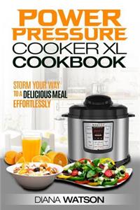 The Power Pressure Cooker XL Cookbook