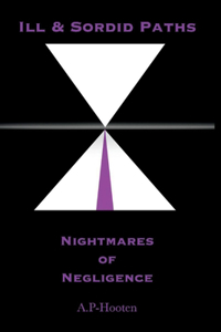 Ill and Sordid Paths: Nightmares of Negligence