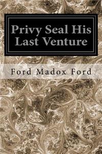 Privy Seal His Last Venture