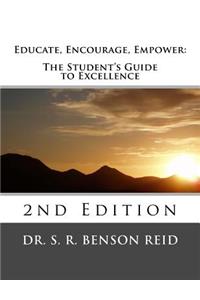 Educate, Encourage, Empower: The Student's Guide to Excellence