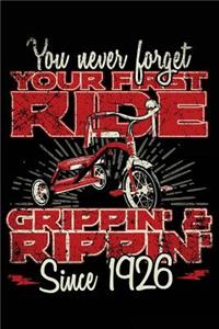 You Never Forget Your First Ride Grippin' & Rippin' Since 1926