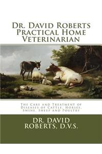 Dr. David Roberts Practical Home Veterinarian