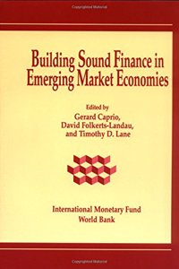 Building Sound Finance in Emerging Market Economies  Proceedings of a Conference Held in Washington, D.C., June 10-11, 1993