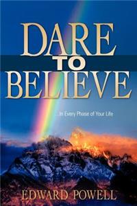 Dare to Believe