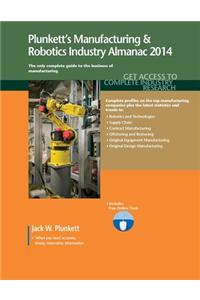 Plunkett's Manufacturing & Robotics Industry Almanac 2014