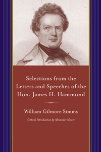 Selections from the Letters and Speeches of the Hon. James H. Hammond