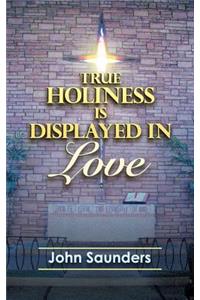 True Holiness Is Displayed in Love