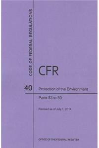 Code of Federal Regulations Title 40, Protection of Environment, Parts 53-59, 2014