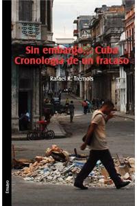 Sin Embargo... Cuba. Cronologia de Un Fracaso