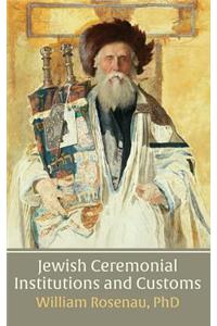 Jewish Ceremonial Institutions and Customs