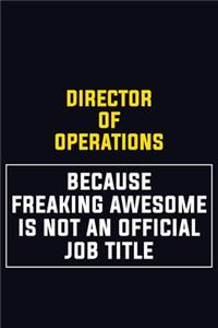 Director of Operations Because Freaking Awesome Is Not An Official Job Title