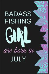 Badass Fishing Girl are born in July