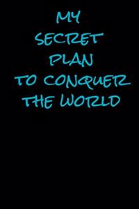 MY SECRET PLANT TO CONCER THE WORLD notebook (6-9) 100 page