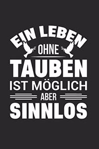 Ein Leben Ohne Tauben Ist Möglich - Aber Sinnlos: Din A5 Dotted Punkteraster Heft Für Taubenzüchter Brieftauben Taubenzucht - Notizbuch Tagebuch Planer Taubenhaus Taubenzuchtverein - Notiz Buch Gesc