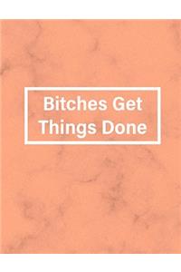 Bitches Get Things Done