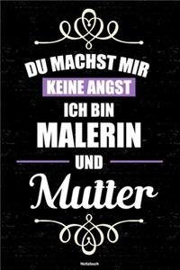 Du machst mir keine Angst ich bin Malerin und Mutter Notizbuch