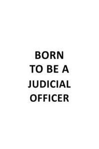 Born To Be A Judicial Officer