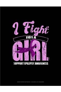 I Fight For A Girl Support Epilepsy Awareness