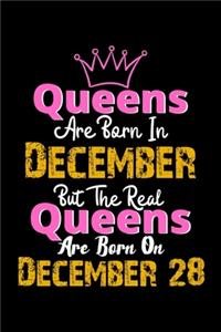 Queens Are Born In December Real Queens Are Born In December 28 Notebook Birthday Funny Gift