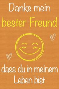 Danke mein bester Freund, dass du in meinem Leben bist