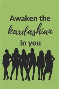 Awaken the Kardashian in you
