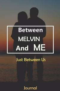 Between MELVIN and Me