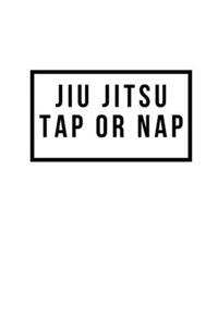 Jiu Jitsu Tap or Nap