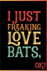 I Just Freaking Love Bats Ok