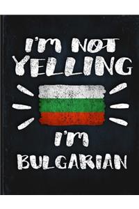 I'm Not Yelling I'm Bulgarian