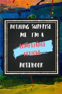 Nothing Surprise Me I'm A Compliance Officer, Notebook Gift For Compliance Officer