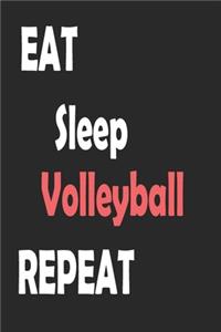 Eat Sleep Volleyball Repeat