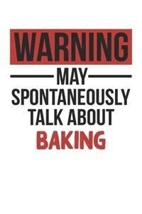 Warning May Spontaneously Talk About BAKING Notebook BAKING Lovers OBSESSION Notebook A beautiful
