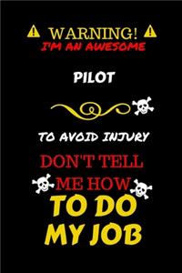 Warning! I'm An Awesome Pilot To Avoid Injury Don't Tell Me How To Do My Job