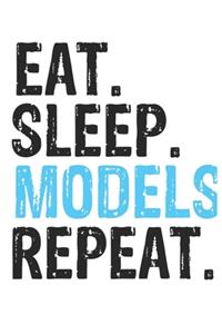 Eat Sleep Models Repeat Best Gift for Models Fans Notebook A beautiful
