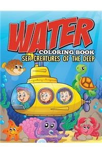 Water Coloring Book: Sea Creatures of the Deep