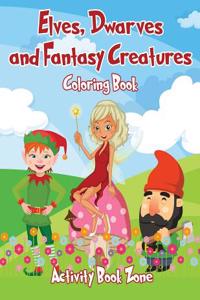 Elves, Dwarves and Fantasy Creatures Coloring Book