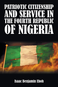 Patriotic Citizenship and Service in the Fourth Republic of Nigeria