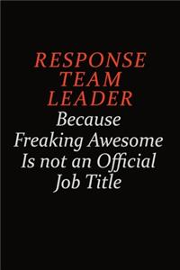 Response Team Leader Because Freaking Awesome Is Not An Official Job Title